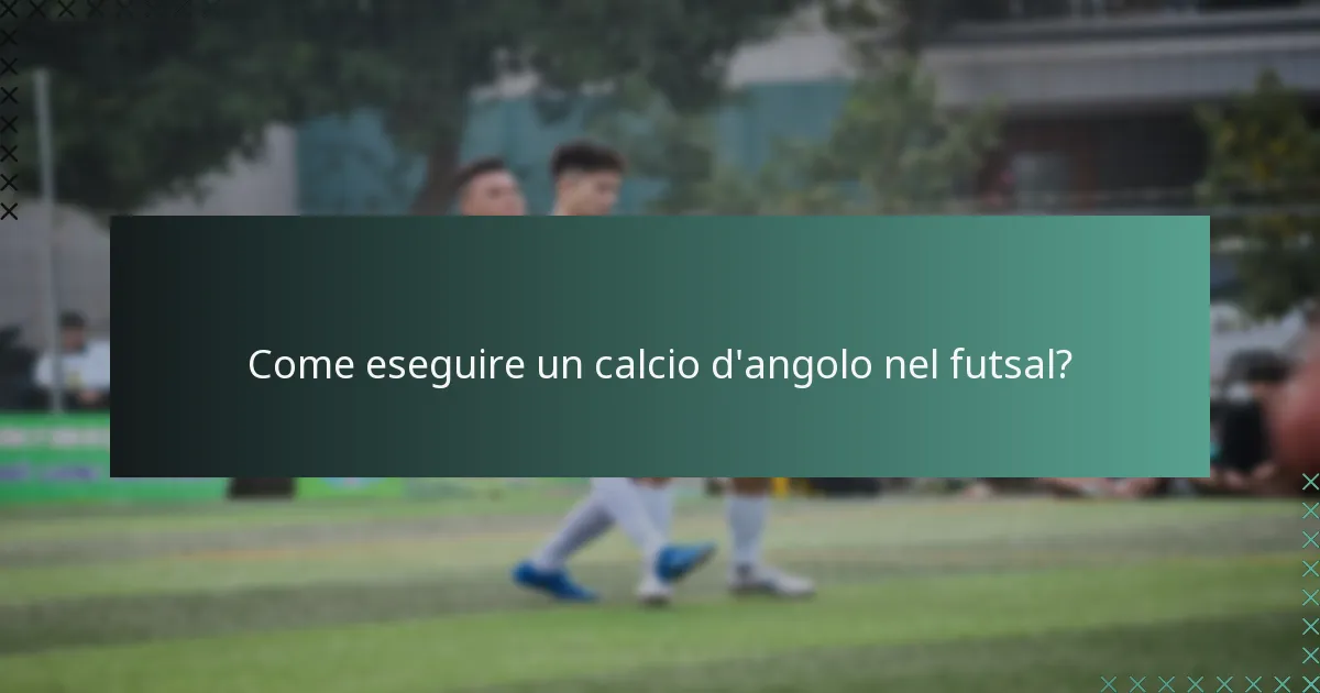 Come eseguire un calcio d'angolo nel futsal?