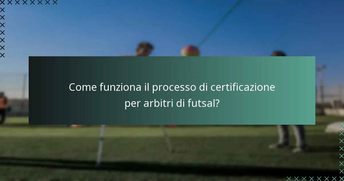 Come funziona il processo di certificazione per arbitri di futsal?