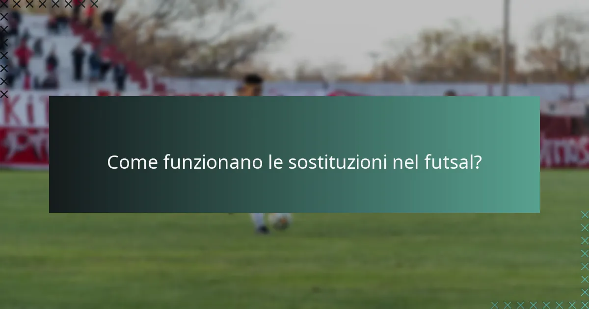 Come funzionano le sostituzioni nel futsal?