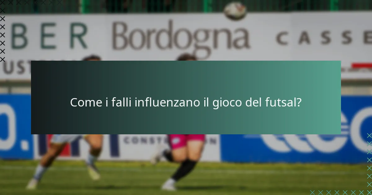 Come i falli influenzano il gioco del futsal?