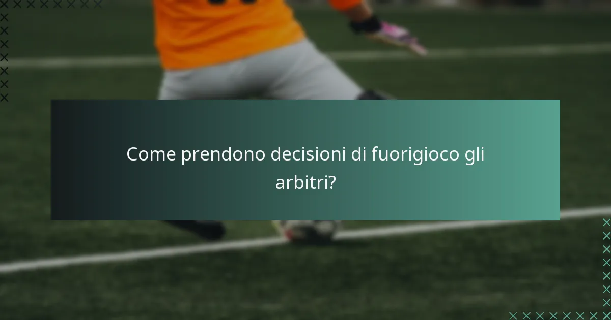 Come prendono decisioni di fuorigioco gli arbitri?