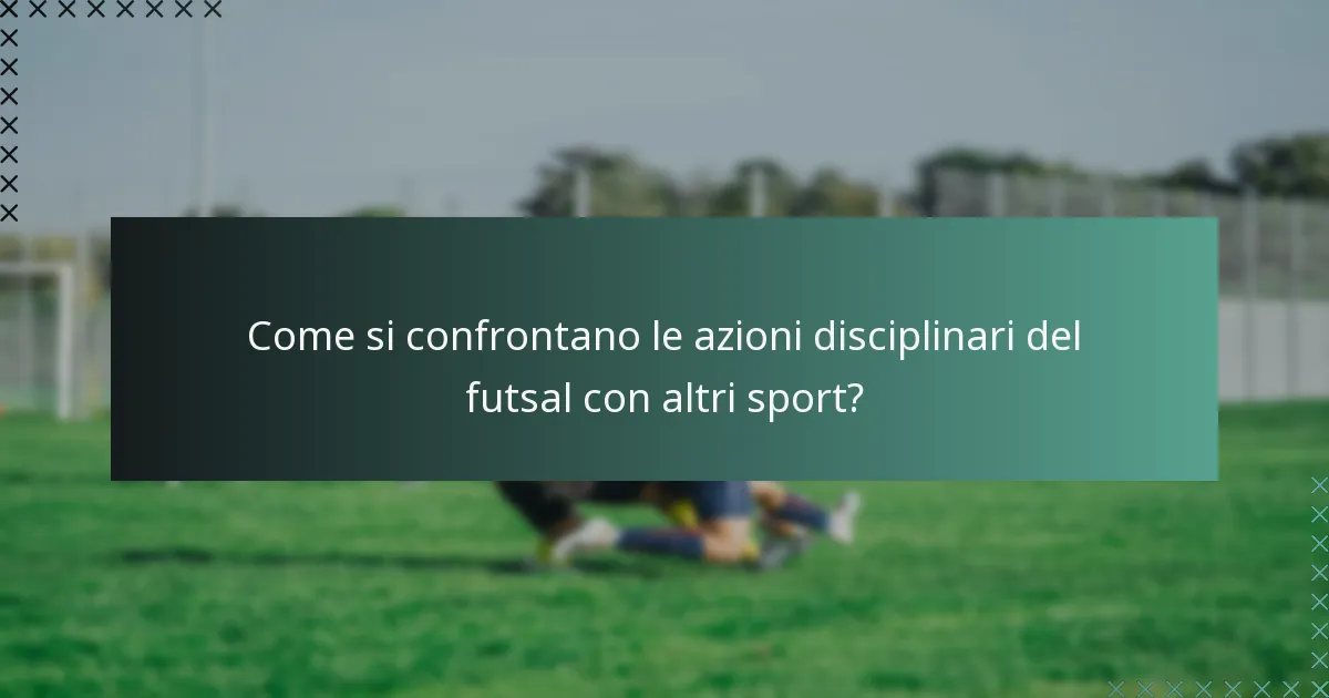 Come si confrontano le azioni disciplinari del futsal con altri sport?