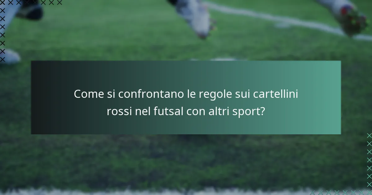 Come si confrontano le regole sui cartellini rossi nel futsal con altri sport?