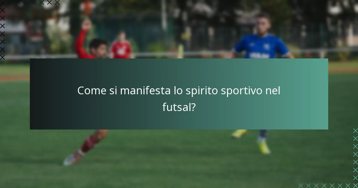 Come si manifesta lo spirito sportivo nel futsal?