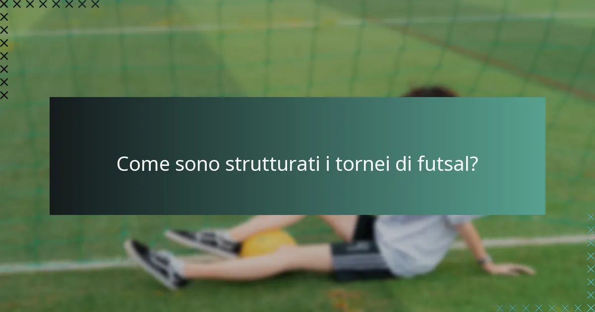 Come sono strutturati i tornei di futsal?