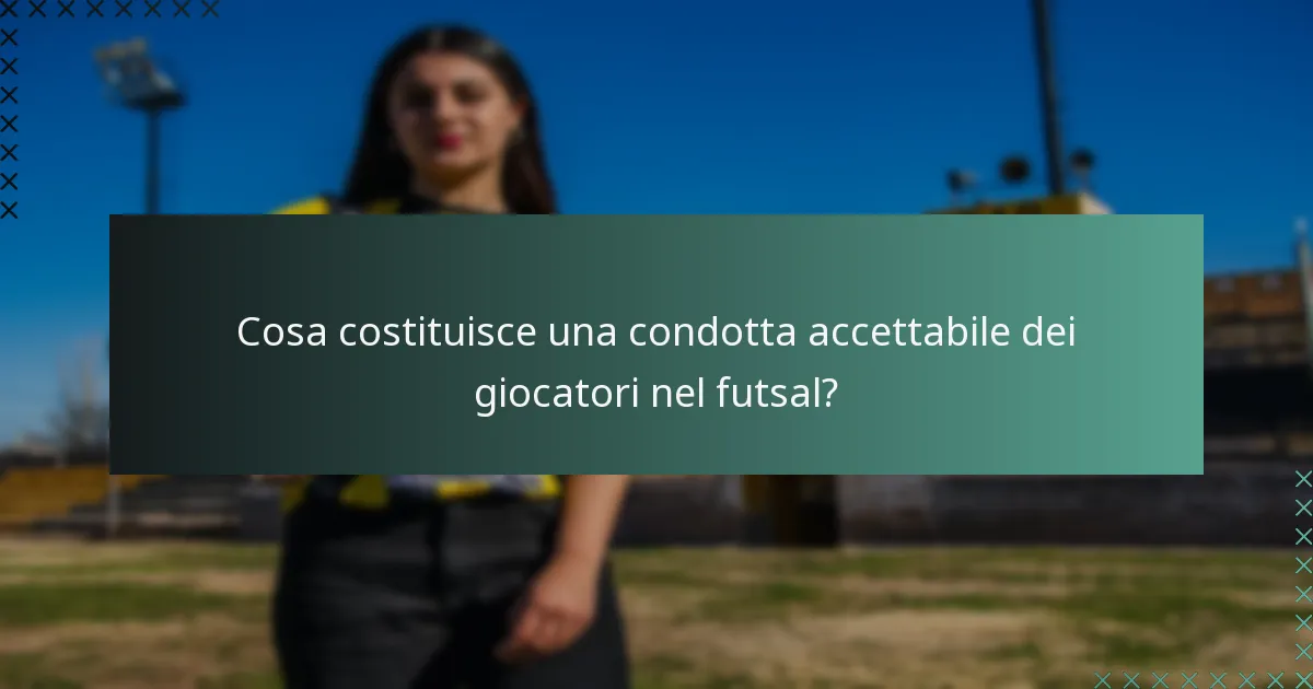 Cosa costituisce una condotta accettabile dei giocatori nel futsal?