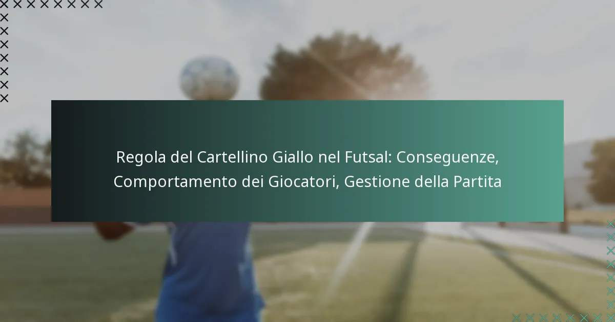 Regola del Cartellino Giallo nel Futsal: Conseguenze, Comportamento dei Giocatori, Gestione della Partita