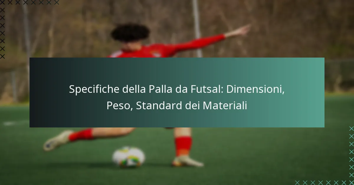Specifiche della Palla da Futsal: Dimensioni, Peso, Standard dei Materiali