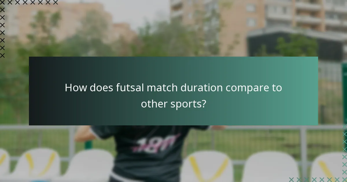 Come si confronta la durata delle partite di futsal con altri sport?