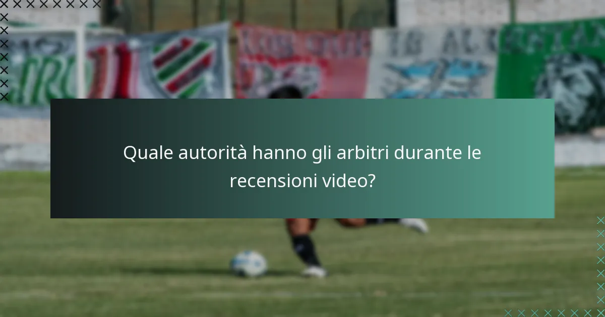 Quale autorità hanno gli arbitri durante le recensioni video?