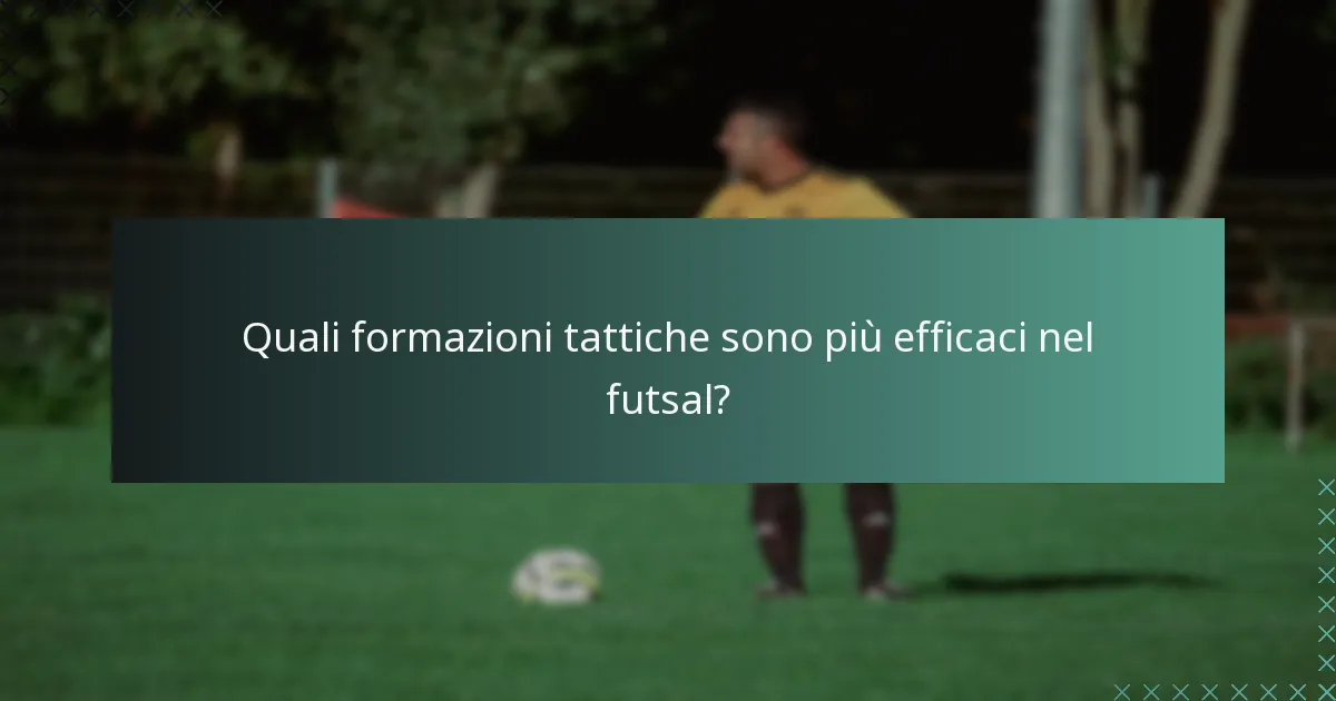 Quali formazioni tattiche sono più efficaci nel futsal?