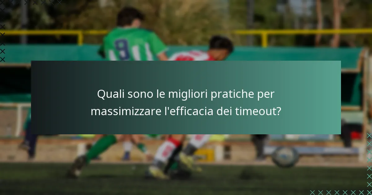 Quali sono le migliori pratiche per massimizzare l'efficacia dei timeout?