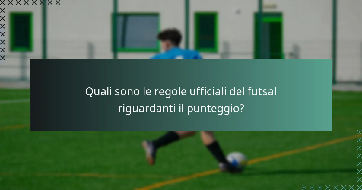 Quali sono le regole ufficiali del futsal riguardanti il punteggio?