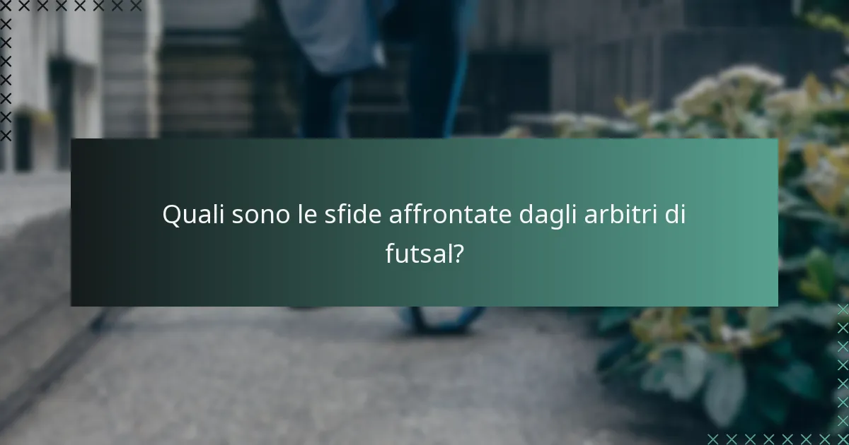 Quali sono le sfide affrontate dagli arbitri di futsal?