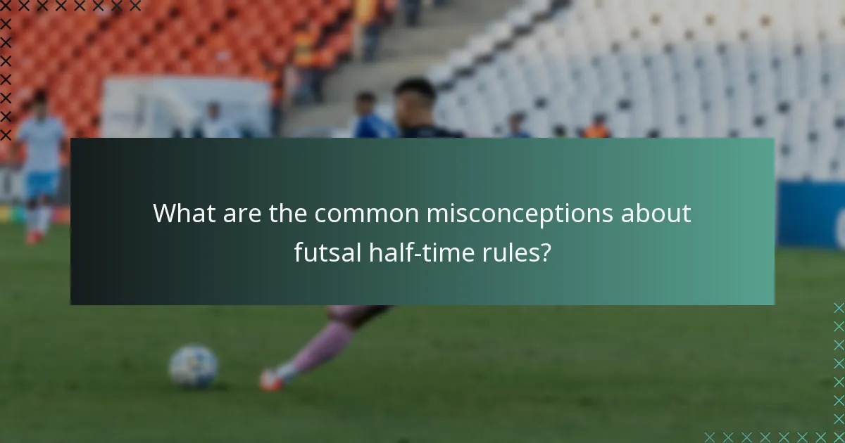 Quali sono le comuni idee sbagliate sulle regole dell'intervallo di metà tempo nel futsal?